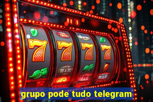 grupo pode tudo telegram